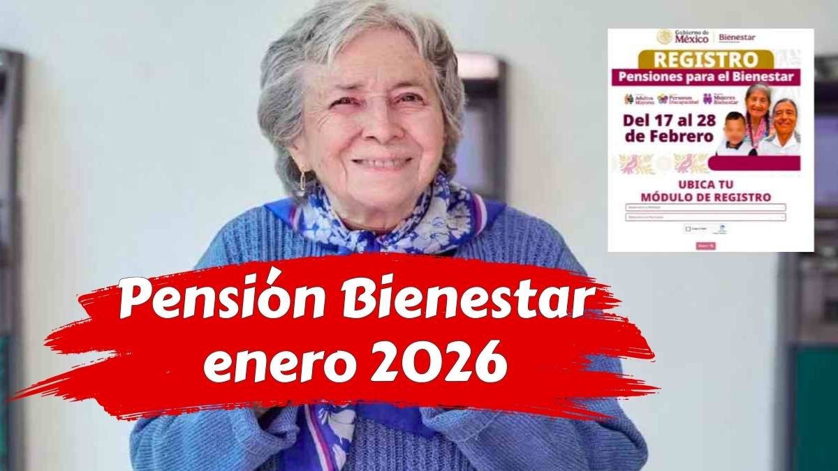 Pensión Bienestar enero 2026 cuánto aumenta y cuándo recibirás tu apoyo económico