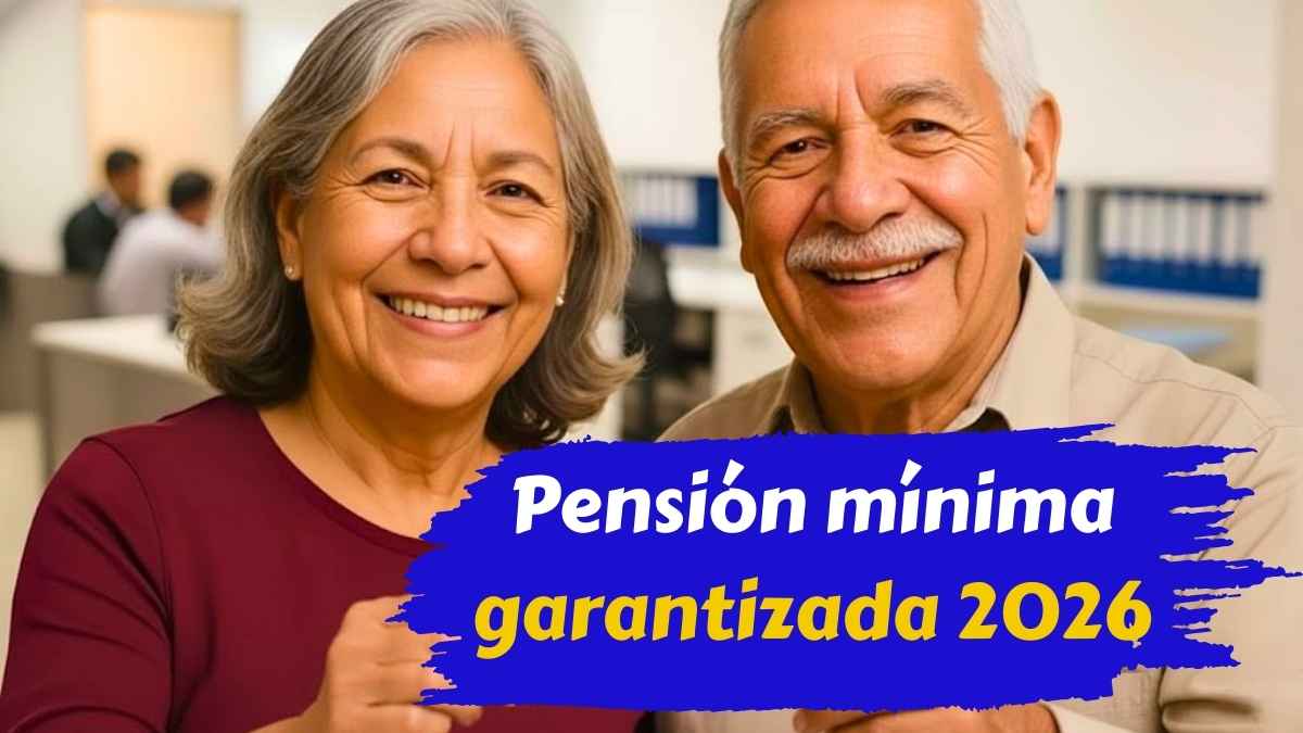Pensión mínima garantizada 2026 requisitos de acceso y fechas de pago mensuales
