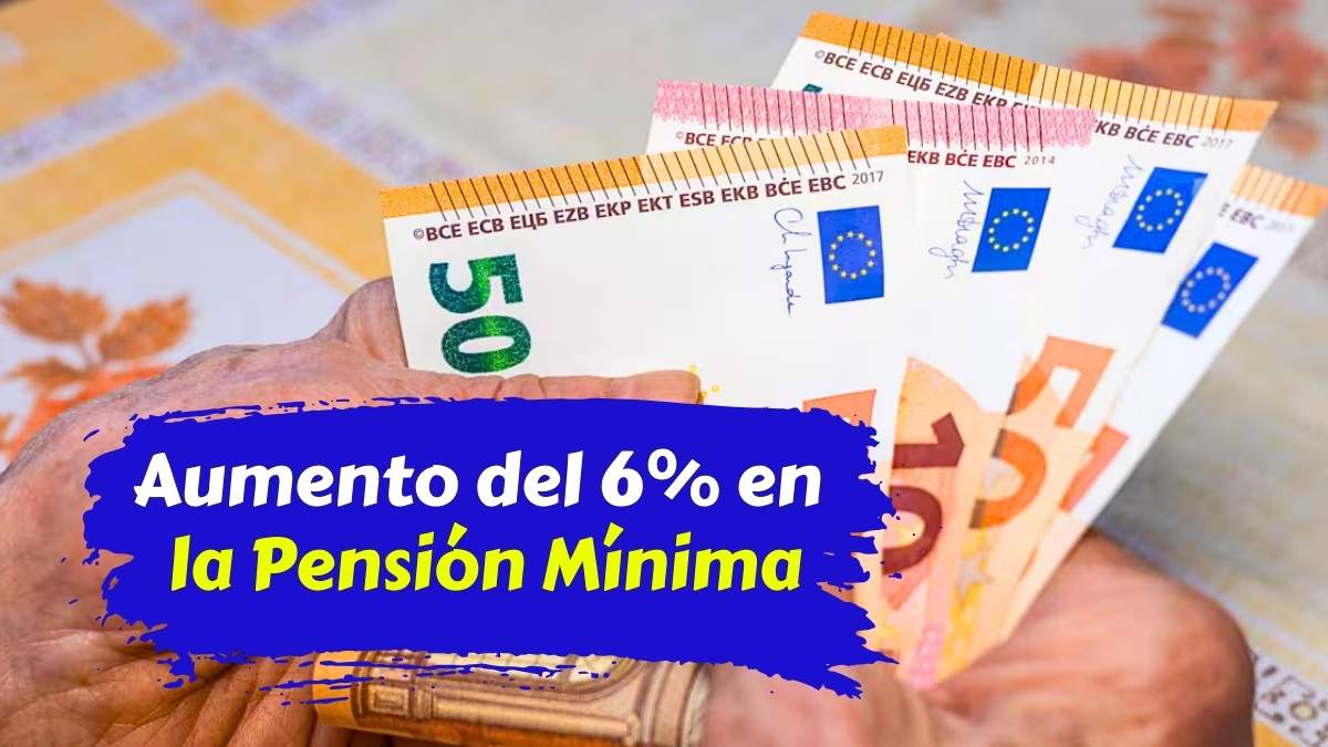 Aumento del 6% en la Pensión Mínima 2025 ¿Quiénes se Benefician y Cuándo se Cobra?