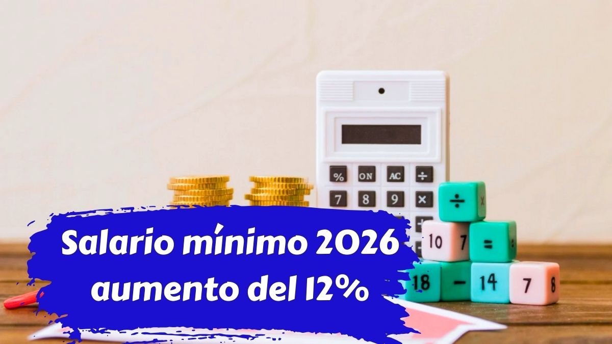 Salario mínimo 2026 aumento del 12% y cómo cambian tus aportes obligatorios