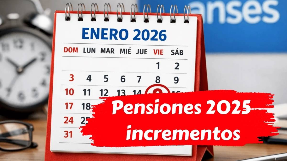 Pensiones 2025 incrementos confirmados cantidades y fechas de ingreso