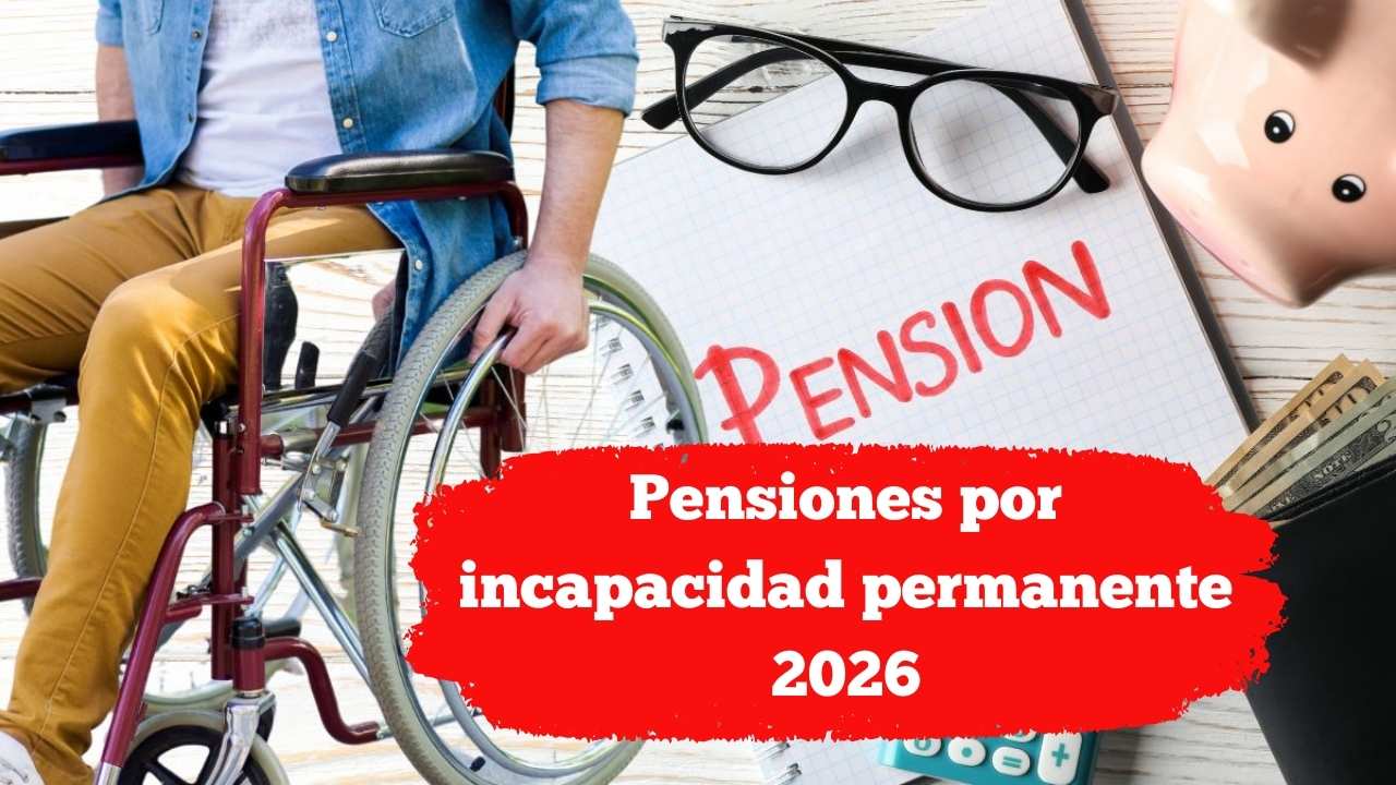 Pensiones por incapacidad permanente 2026: cuánto aumentan las mínimas y máximas
