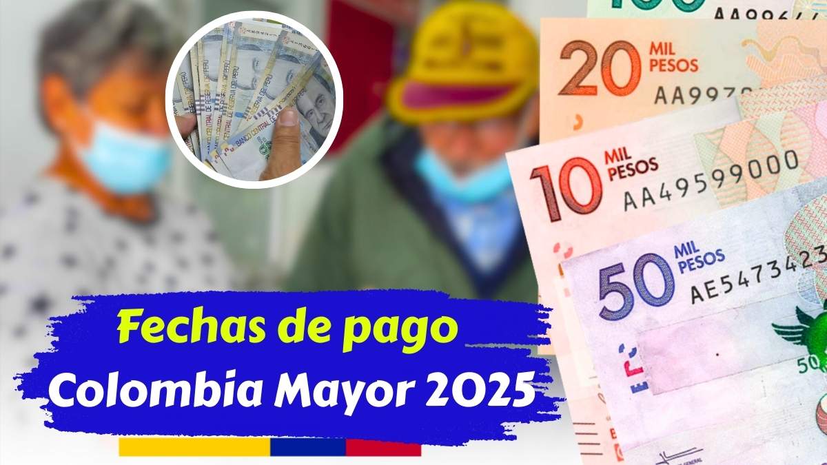 Fechas de pago Colombia Mayor 2025 calendario mensual confirmado