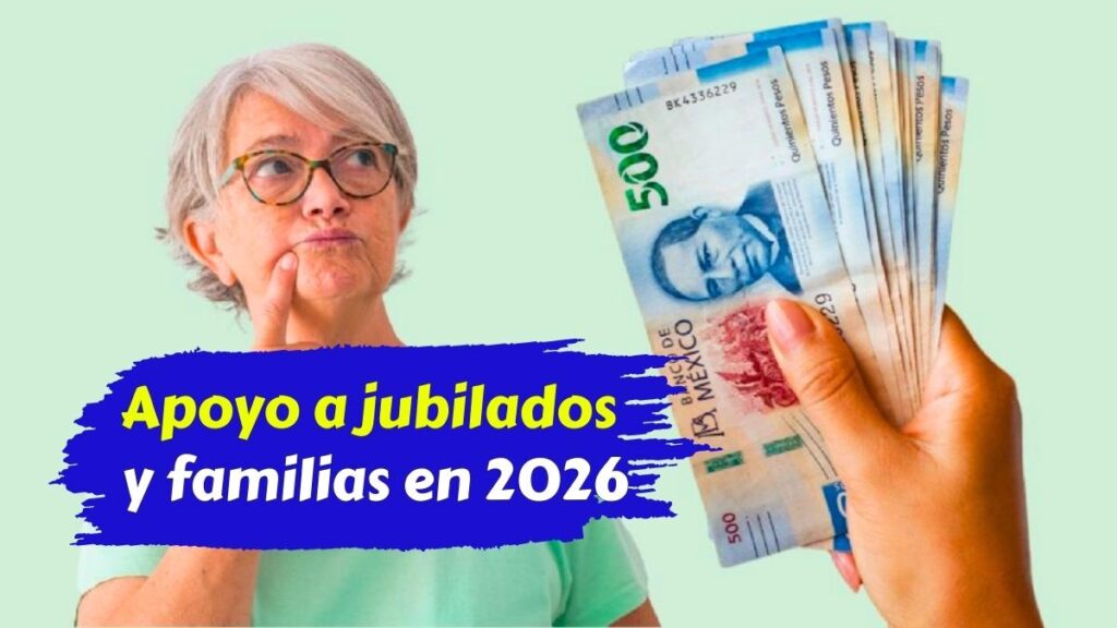 Apoyo a jubilados y familias en 2026 pensiones más altas y nuevas prestaciones