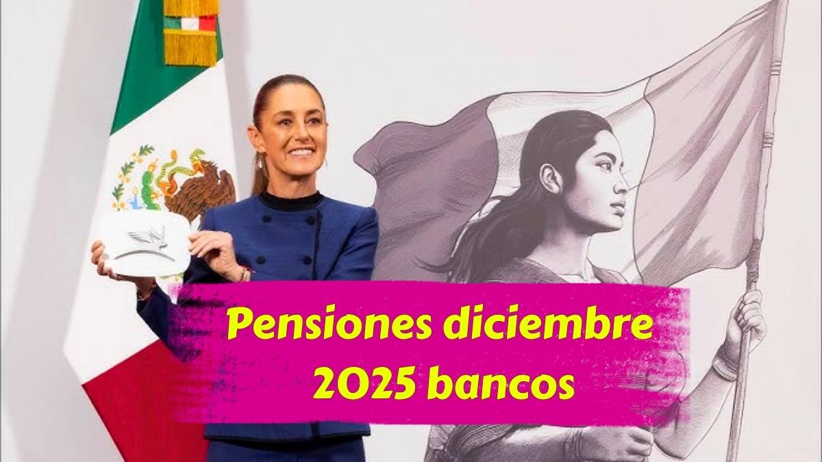 Pensiones diciembre 2025 bancos confirman fechas de cobro