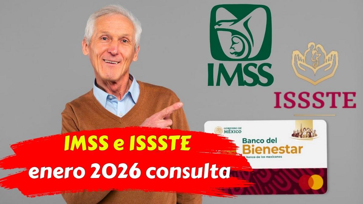 IMSS e ISSSTE enero 2026 consulta cuándo cobran los pensionistas