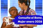Consulta el Bono Mujer enero 2026 quién lo recibe y cuándo se paga