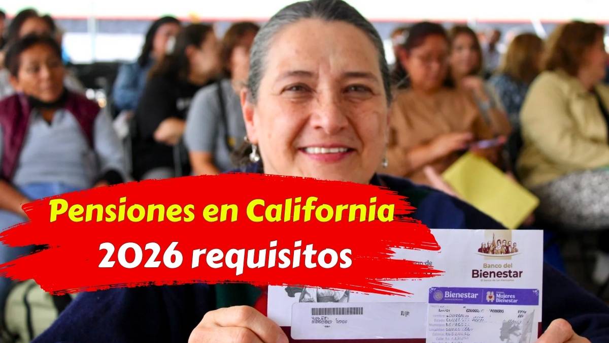 Pensiones en California 2026 requisitos y fechas clave para jubilados