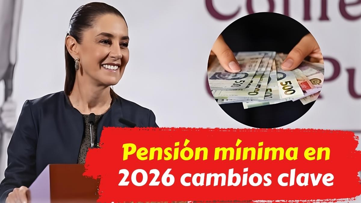 Pensión mínima en 2026 cambios clave por el nuevo salario mínimo