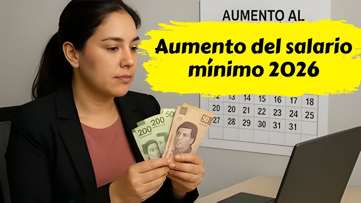 Aumento del salario mínimo en México 2026 cuándo inicia y qué implica